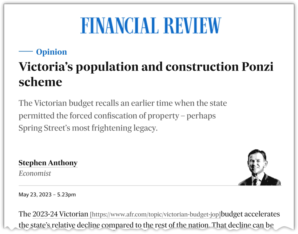 Victorian budget: Victoria’s population and construction Ponzi scheme, Stephen Anthony in The Australian Financial Review, 23 May 2023