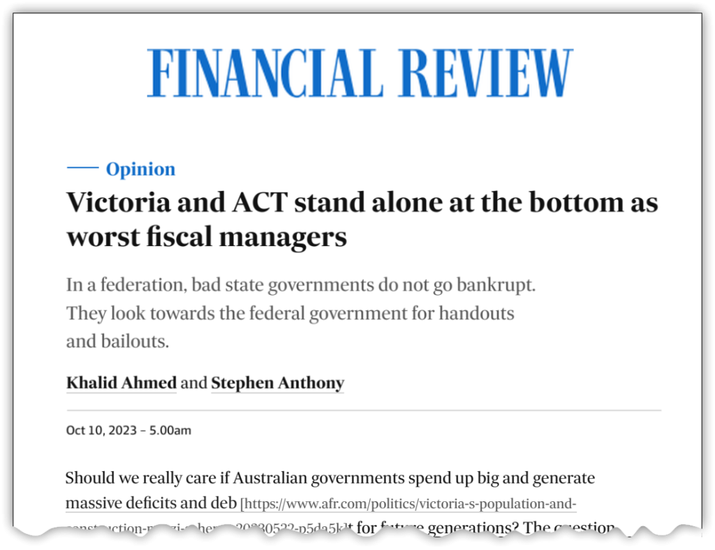 State budgets: Victoria and ACT stand alone at the bottom as worst fiscal managers, Khalid Ahmed and Stephen Anthony in the Australian Financial Review, 10 October 2023