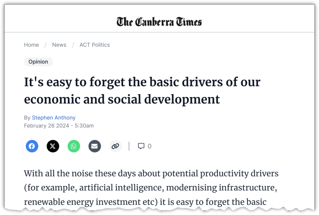 It's easy to forget the basic drivers of our economic and social development, Stephen Anthony in The Canberra Times, 26 February 2024